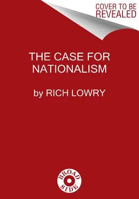 A nacionalizmus ügye: Hogyan tett minket erőssé, egyesültté és szabaddá? - The Case for Nationalism: How It Made Us Powerful, United, and Free