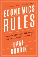 A közgazdaságtan szabályai: A dizmatikus tudomány jogai és hibái - Economics Rules: The Rights and Wrongs of the Dismal Science