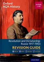 Oxford AQA History for A Level: Revolution and Dictatorship: Oroszország 1917-1953 felülvizsgálati útmutató - Oxford AQA History for A Level: Revolution and Dictatorship: Russia 1917-1953 Revision Guide