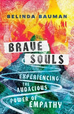 Bátor lelkek: Az empátia merész erejének megtapasztalása - Brave Souls: Experiencing the Audacious Power of Empathy