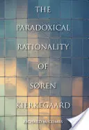 Sren Kierkegaard paradox racionalitása - The Paradoxical Rationality of Sren Kierkegaard