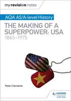 Az én revíziós jegyzeteim: AQA AS/A-level History: The making of a Superpower: USA 1865-1975 - My Revision Notes: AQA AS/A-level History: The making of a Superpower: USA 1865-1975