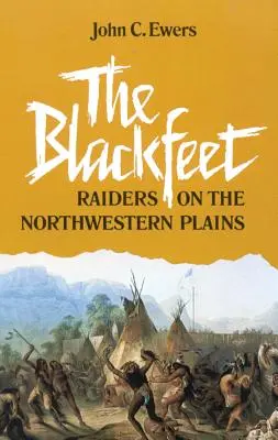 A fekete lábúak, 49. kötet: Raiderek az északnyugati síkságokon - The Blackfeet, Volume 49: Raiders on the Northwestern Plains