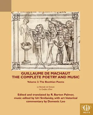 Guillaume de Machaut teljes költészete és zenéje, 2. kötet: A Boeth-versek: Le Remede de Fortune és Le Confort d'Ami - Guillaume de Machaut, the Complete Poetry and Music, Volume 2: The Boethian Poems Le Remede de Fortune and Le Confort d'Ami