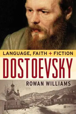 Dosztojevszkij: Dosztojevszkij: Nyelv, hit és fikció - Dostoevsky: Language, Faith, and Fiction