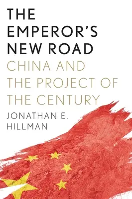 A császár új útja: Kína és az évszázad projektje - The Emperor's New Road: China and the Project of the Century