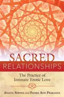 Szakrális kapcsolatok: Az intim erotikus szerelem gyakorlata - Sacred Relationships: The Practice of Intimate Erotic Love