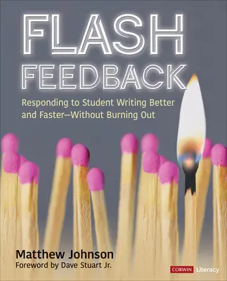 Flash Feedback [Grades 6-12]: Jobb és gyorsabb válaszadás a diákok írására - anélkül, hogy kiégnénk - Flash Feedback [Grades 6-12]: Responding to Student Writing Better and Faster - Without Burning Out