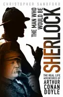 Az ember, aki Sherlock lenne - Arthur Conan Doyle valódi kalandjai - Man who Would be Sherlock - The Real Life Adventures of Arthur Conan Doyle