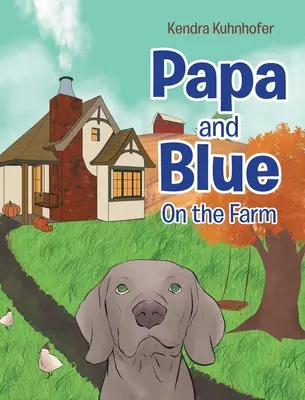 Papa és a kék: On the Farm - Papa and Blue: On the Farm