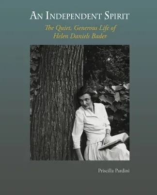 Független szellem: Helen Daniels Bader csendes, nagylelkű élete - An Independent Spirit: The Quiet, Generous Life of Helen Daniels Bader