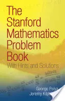 The Stanford Mathematics Problem Book: Hints és megoldások - The Stanford Mathematics Problem Book: With Hints and Solutions