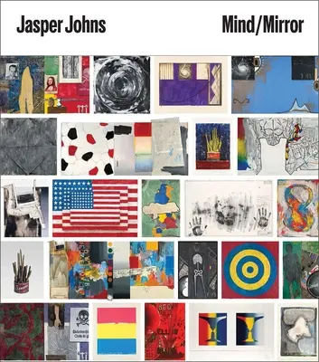 Jasper Johns: Johns Johns: Mind/Mirror - Jasper Johns: Mind/Mirror