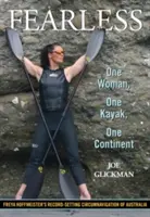 Félelem nélkül: Egy nő, egy kajak, egy kontinens - Fearless: One Woman, One Kayak, One Continent