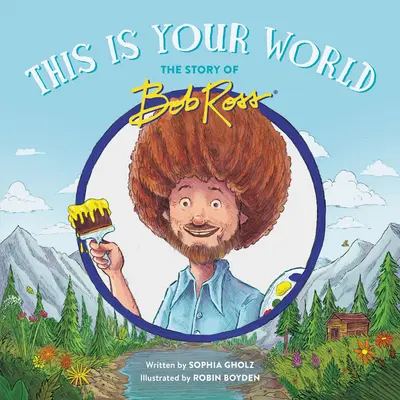 Ez a te világod: Bob Ross története - This Is Your World: The Story of Bob Ross