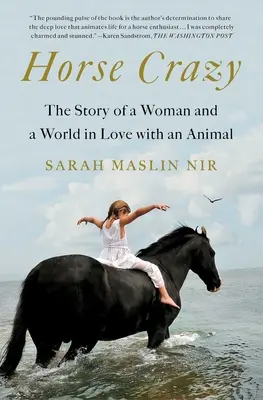 Lóőrült: Egy állatba szerelmes nő és világ története - Horse Crazy: The Story of a Woman and a World in Love with an Animal