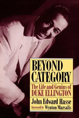 Kategórián túl: Kategória: Duke Ellington élete és zsenialitása - Beyond Category: The Life and Genius of Duke Ellington