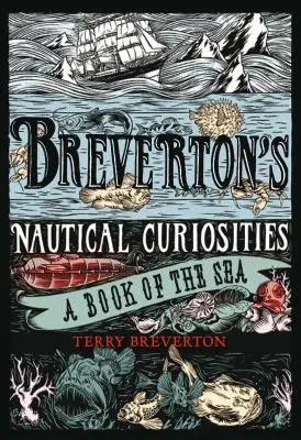 Breverton's Nautical Curiosities: A Book of the Sea