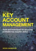 Key Account Management: Eszközök és technikák a nyereséges kulcsbeszállítói státusz eléréséhez - Key Account Management: Tools and Techniques for Achieving Profitable Key Supplier Status