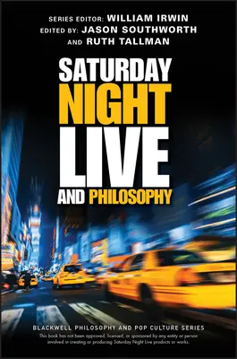 Saturday Night Live és a filozófia: Mély gondolatok az évtizedeken át - Saturday Night Live and Philosophy: Deep Thoughts Through the Decades