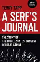 Egy jobbágy naplója: Az Egyesült Államok leghosszabb vadmacskacsapásának története - A Serf's Journal: The Story of the United States' Longest Wildcat Strike