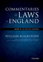 The Oxford Edition of Blackstone's: Commentaries on the Laws of England: III. könyv: A magánvétkekről - The Oxford Edition of Blackstone's: Commentaries on the Laws of England: Book III: Of Private Wrongs