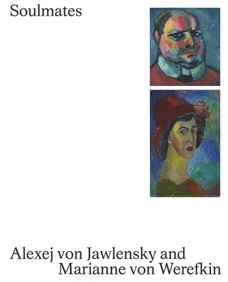 Lelki társak: Alexej Von Jawlensky és Marianne Von Werefkin - Soulmates: Alexej Von Jawlensky and Marianne Von Werefkin