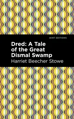 Dred: A Tale of the Great Dismal Swamp (Mese a Nagy Dismal mocsárról) - Dred: A Tale of the Great Dismal Swamp