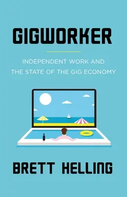 Gigmunkás: Független munka és a gig-gazdaság helyzete - Gigworker: Independent Work and the State of the Gig Economy