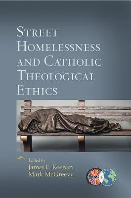 Az utcai hajléktalanság és a katolikus teológiai etika - Street Homelessness and Catholic Theological Ethics