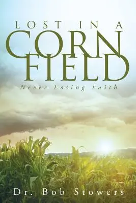 Elveszett a kukoricamezőn: Never Losing Faith - Lost In a Cornfield: Never Losing Faith