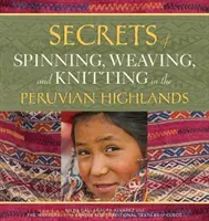 A fonás, szövés és kötés titkai a perui felföldön - Secrets of Spinning, Weaving, and Knitting in the Peruvian Highlands