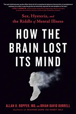 Hogyan vesztette el az agy az eszét: Szex, hisztéria és a mentális betegségek rejtélye - How the Brain Lost Its Mind: Sex, Hysteria, and the Riddle of Mental Illness