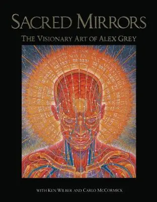 Szakrális tükrök: Alex Grey látomásos művészete - Sacred Mirrors: The Visionary Art of Alex Grey
