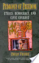 A szabadság pedagógiája: Etika, demokrácia és polgári bátorság - Pedagogy of Freedom: Ethics, Democracy, and Civic Courage