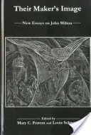 Teremtőjük képe: Új esszék John Miltonról - Their Maker's Image: New Essays on John Milton