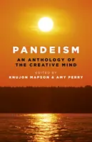 Pandeism: A kreatív elme antológiája - Pandeism: An Anthology of the Creative Mind