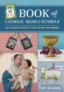 Loyola Kids Book of Catholic Signs & Symbols (Katolikus jelek és szimbólumok könyve): Képes útmutató történelmükhöz és jelentésükhöz - Loyola Kids Book of Catholic Signs & Symbols: An Illustrated Guide to Their History and Meaning