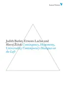 Kontingencia, hegemónia, egyetemesség: Kortárs párbeszédek a baloldalon - Contingency, Hegemony, Universality: Contemporary Dialogues on the Left