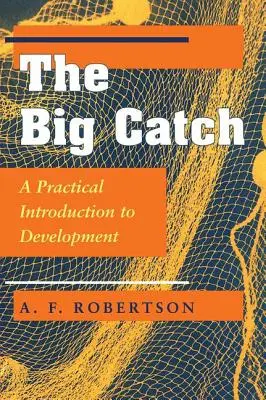 A nagy fogás: Gyakorlati bevezetés a fejlesztésbe - The Big Catch: A Practical Introduction To Development