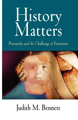 History Matters: A patriarchátus és a feminizmus kihívása - History Matters: Patriarchy and the Challenge of Feminism