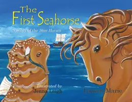 Az első csikóhal: A Star Horses története - The First Seahorse: A Story of the Star Horses