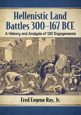 Hellenisztikus szárazföldi csaták 300-167 Bce: A History and Analysis of 130 Engagements - Hellenistic Land Battles 300-167 Bce: A History and Analysis of 130 Engagements