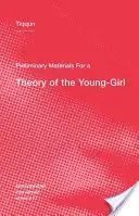 Előzetes anyagok a fiatal lány elméletéhez - Preliminary Materials for a Theory of the Young-Girl