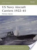 Az amerikai haditengerészet repülőgép-hordozói 1922-45: Háború előtti osztályok - US Navy Aircraft Carriers 1922-45: Prewar Classes