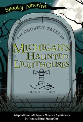 A michigani kísértetjárta világítótornyok kísérteties történetei - The Ghostly Tales of Michigan's Haunted Lighthouses