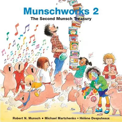 Munschworks: Munsch: A második Munsch-kincstár - Munschworks: The Second Munsch Treasury