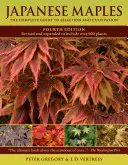 Japán Maples: A teljes útmutató a kiválasztáshoz és a termesztéshez - Japanese Maples: The Complete Guide to Selection and Cultivation