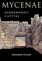 Mükéné: Agamemnon fővárosa - Mycenae: Agamemnon's Capital