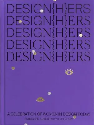 Design{h}ers: A nők ünneplése a mai dizájnban - Design{h}ers: A Celebration of Women in Design Today